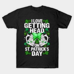 I Love Getting Head On St Patricks Day T-Shirt